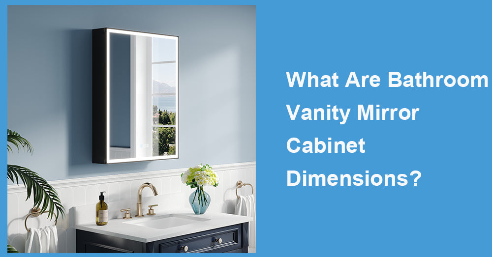 What Are Bathroom Vanity Mirror Cabinet Dimensions?