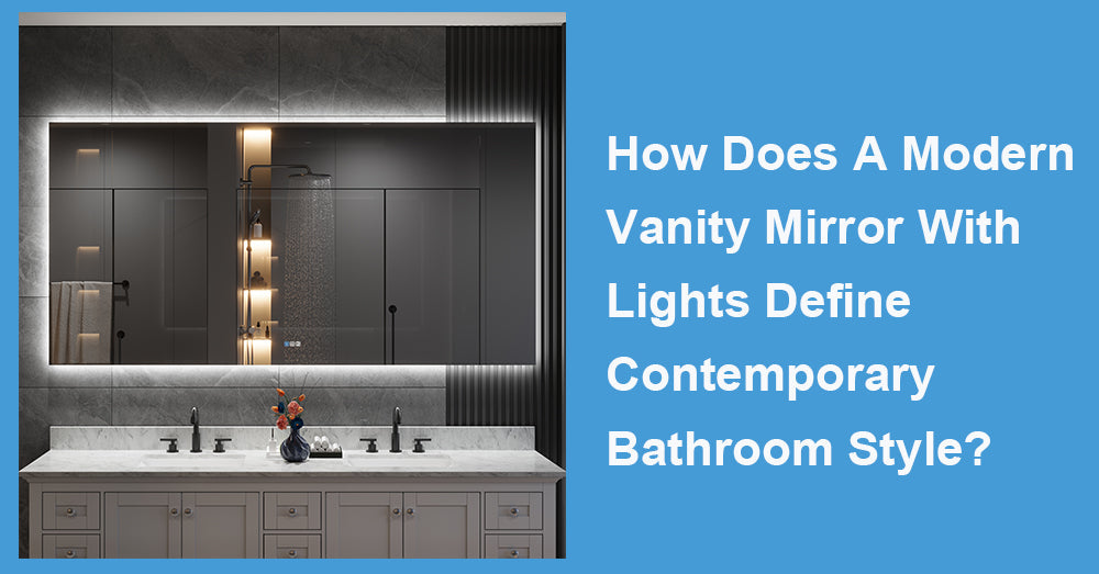 How Does A Modern Vanity Mirror With Lights Define Contemporary Bathroom Style?