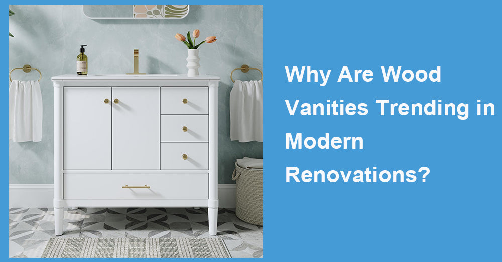 Why Are Wood Vanities Trending in Modern Renovations?
