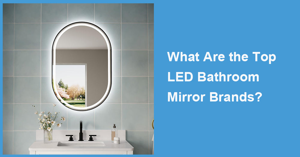 What Are the Top LED Bathroom Mirror Brands?