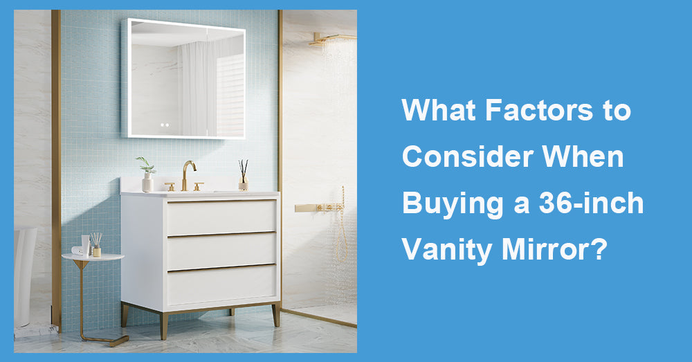 What Factors to Consider When Buying a 36-inch Vanity Mirror?