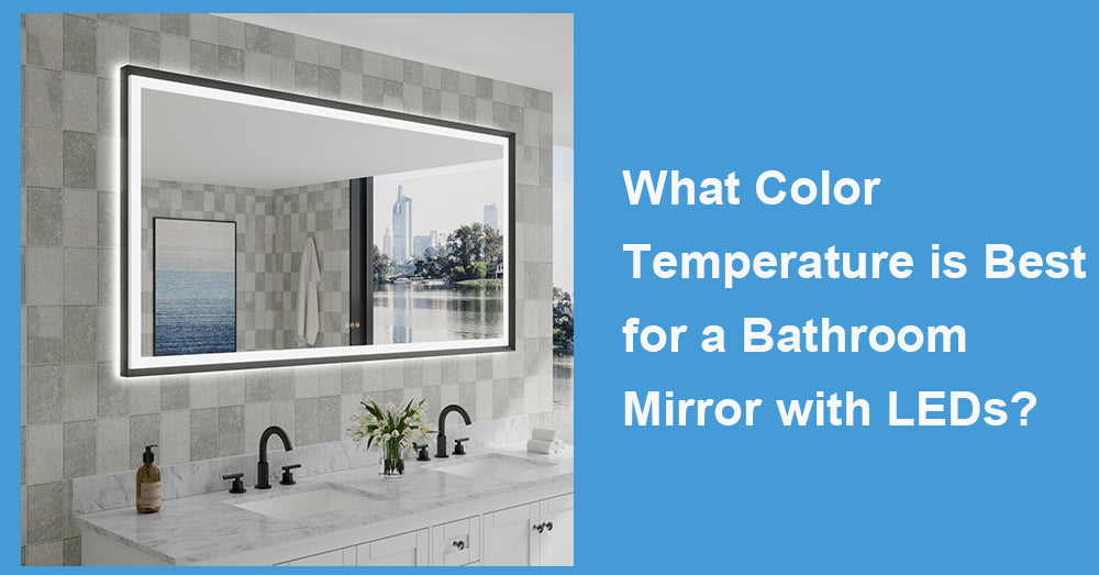 What Color Temperature is Best for a Bathroom Mirror with LEDs?