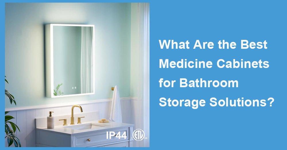 What Are the Best Medicine Cabinets for Bathroom Storage Solutions?