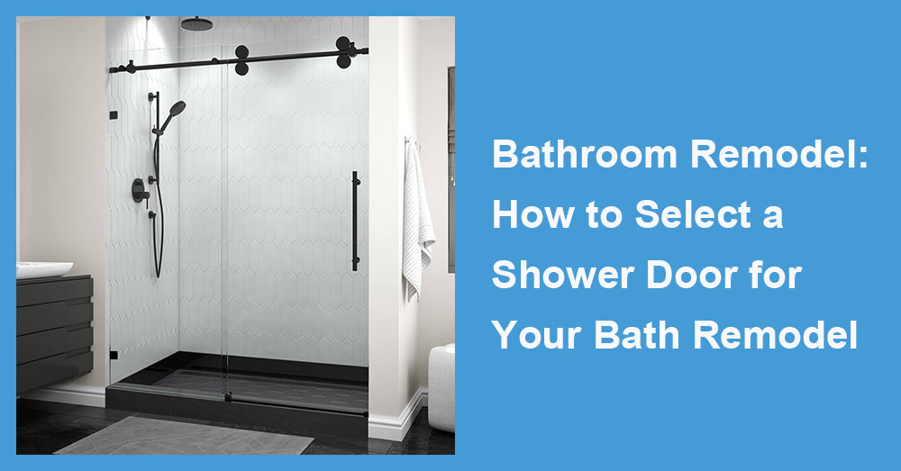 Bathroom Remodel: How to Select a Shower Door for Your Bath Remodel