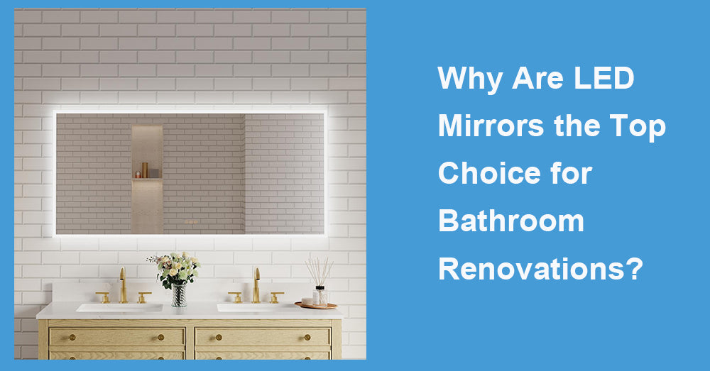 Why Are LED Mirrors the Top Choice for Bathroom Renovations?