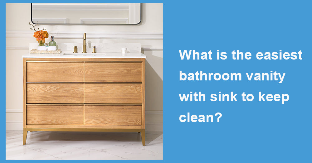 What is the easiest bathroom vanity with sink to keep clean?