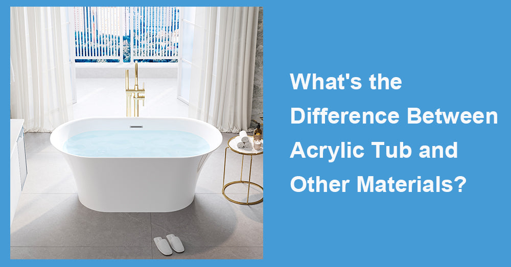 What's the Difference Between Acrylic Tub and Other Materials?