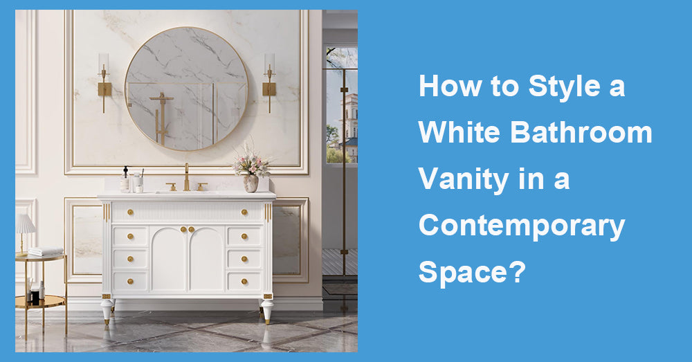 How to Style a White Bathroom Vanity in a Contemporary Space?
