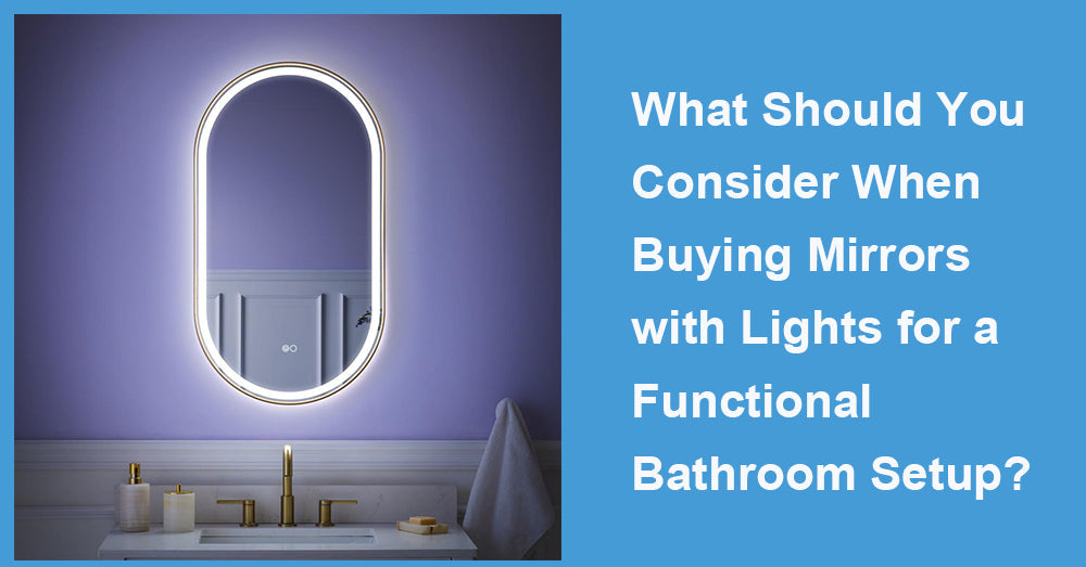 What Should You Consider When Buying Mirrors with Lights for a Functional Bathroom Setup?