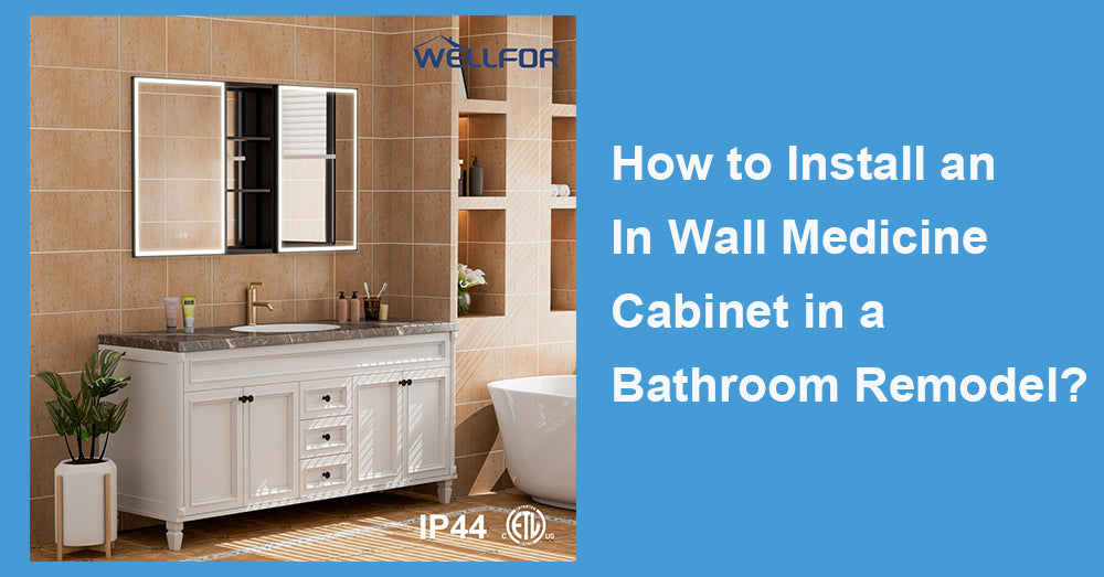 How to Install an In Wall Medicine Cabinet in a Bathroom Remodel?