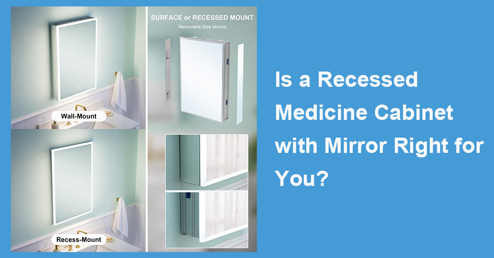 Is a Recessed Medicine Cabinet with Mirror Right for You?