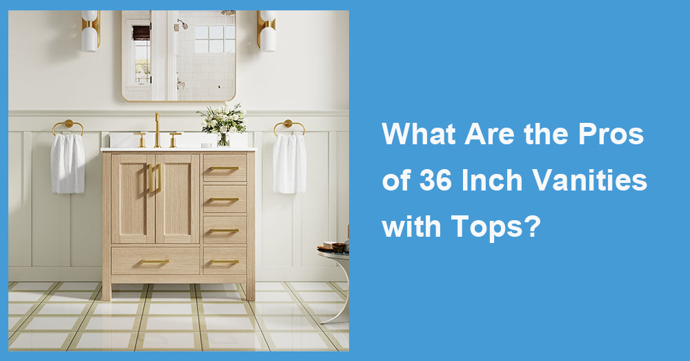 What Are the Pros of 36 Inch Vanities with Tops?