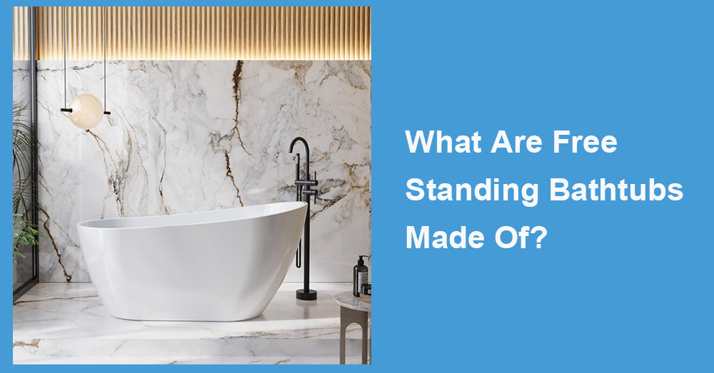 What Are Free Standing Bathtubs Made Of?