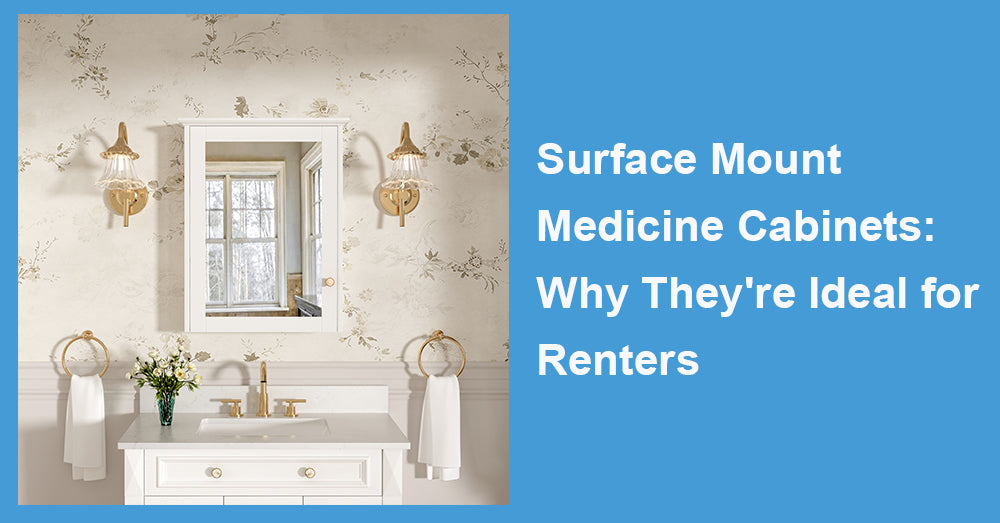 Surface Mount Medicine Cabinets: Why They're Ideal for Renters