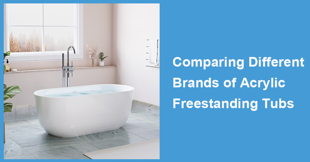 Comparing Different Brands of Acrylic Freestanding Tubs