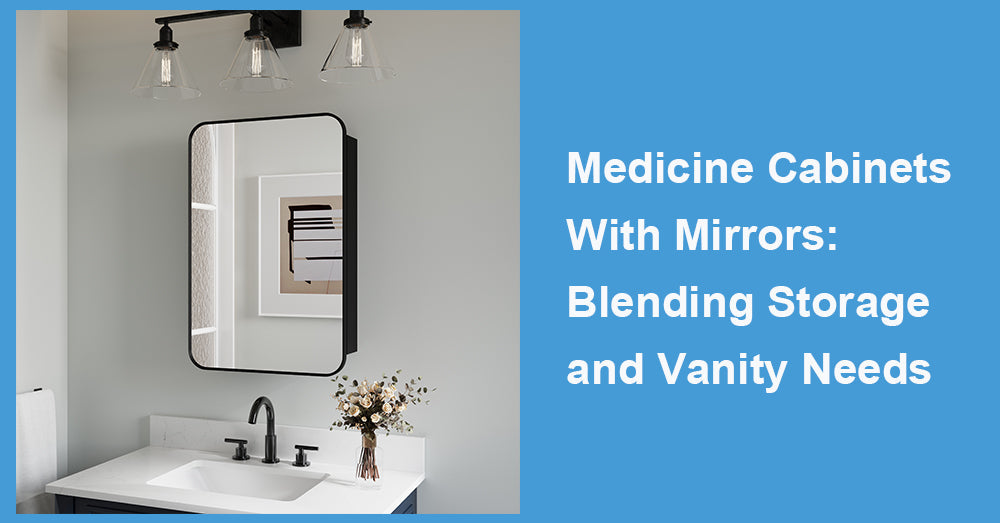 Medicine Cabinets With Mirrors: Blending Storage and Vanity Needs