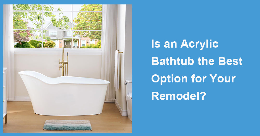 Is an Acrylic Bathtub the Best Option for Your Remodel?