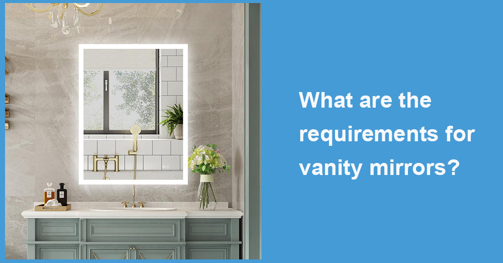 What are the requirements for vanity mirrors?