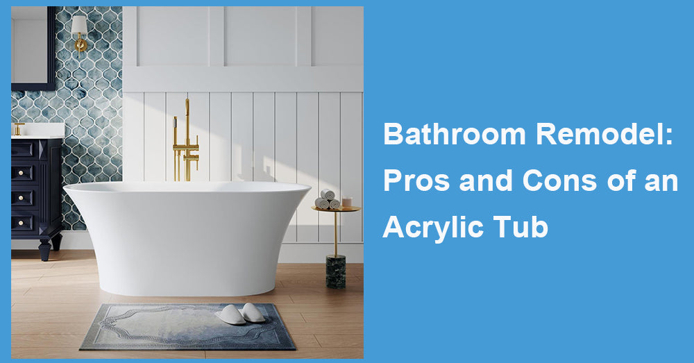 Bathroom Remodel: Pros and Cons of an Acrylic Tub