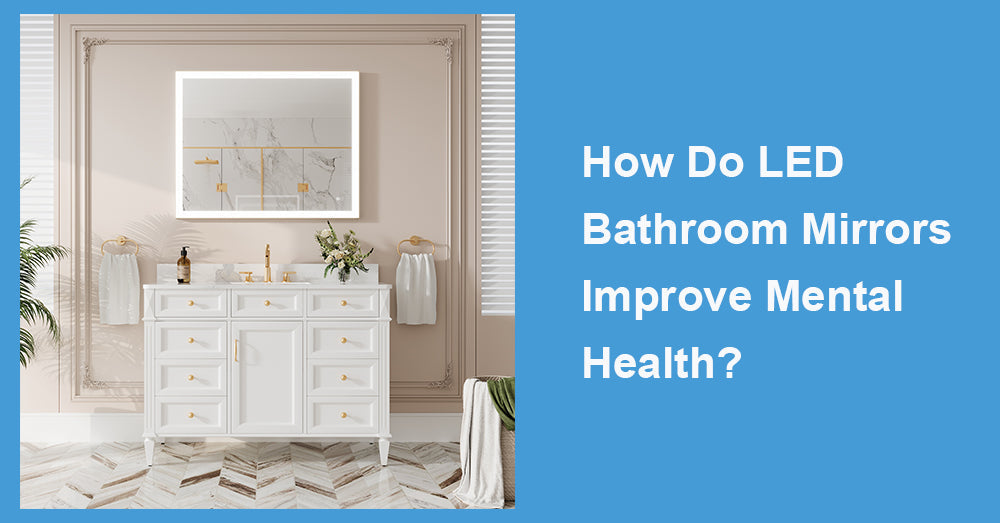 How Do LED Bathroom Mirrors Improve Mental Health?