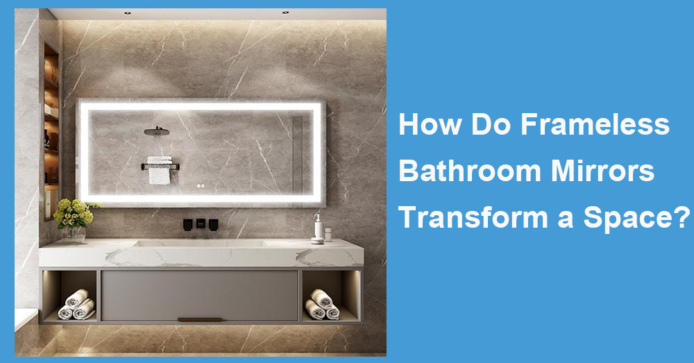 How Do Frameless Bathroom Mirrors Transform a Space?