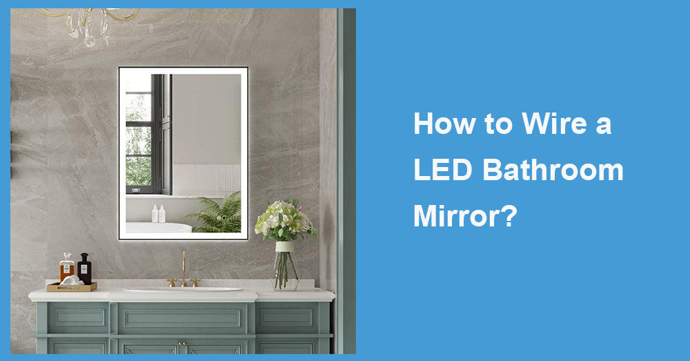 How to Wire a LED Bathroom Mirror|WELLFOR