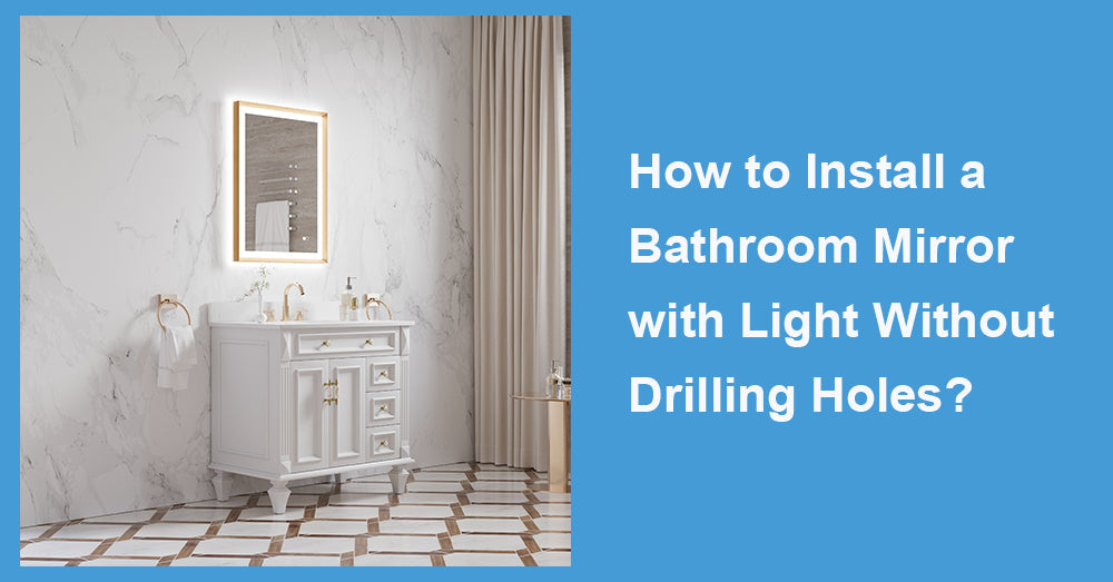 How to Install a Bathroom Mirror with Light Without Drilling Holes?