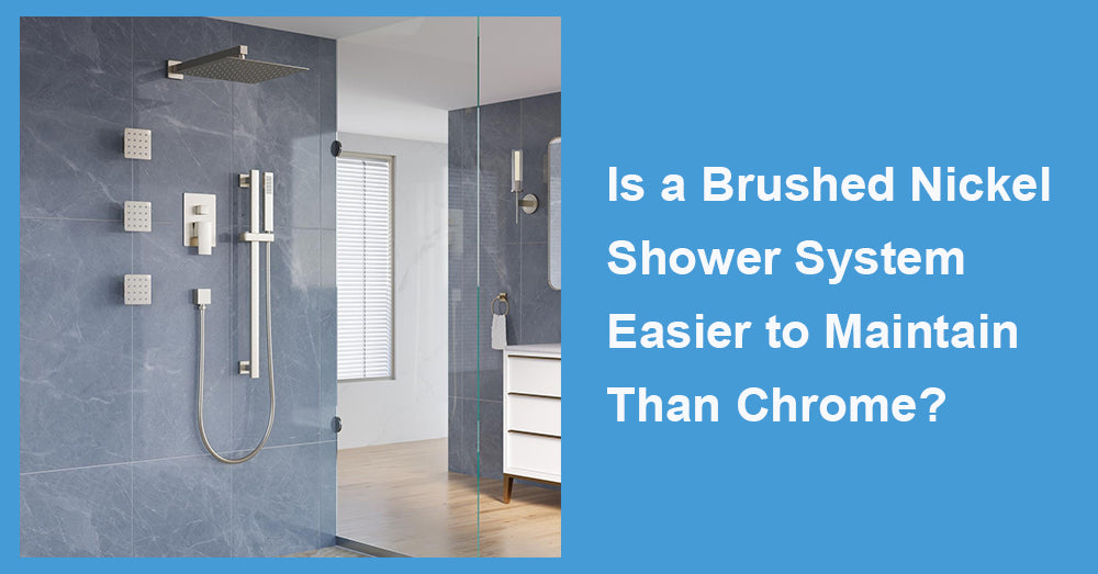 Is a Brushed Nickel Shower System Easier to Maintain Than Chrome?