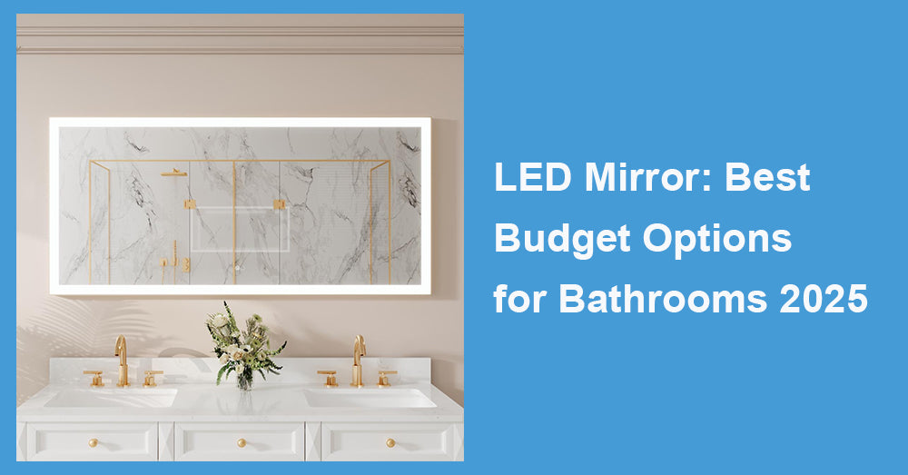LED Mirror: Best Budget Options for Bathrooms 2025