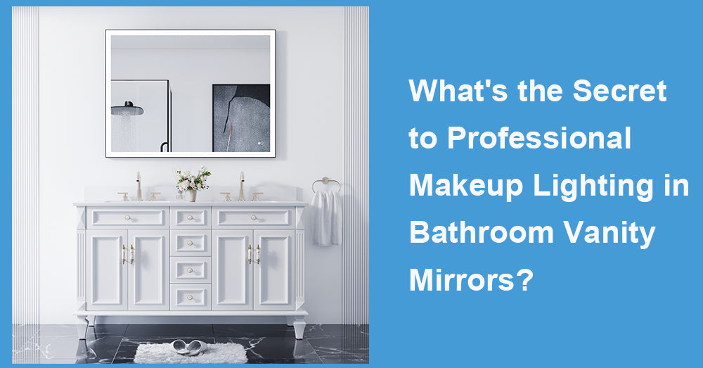 What's the Secret to Professional Makeup Lighting in Bathroom Vanity Mirrors?