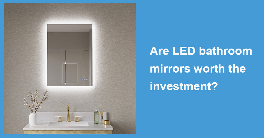 Are LED bathroom mirrors worth the investment?