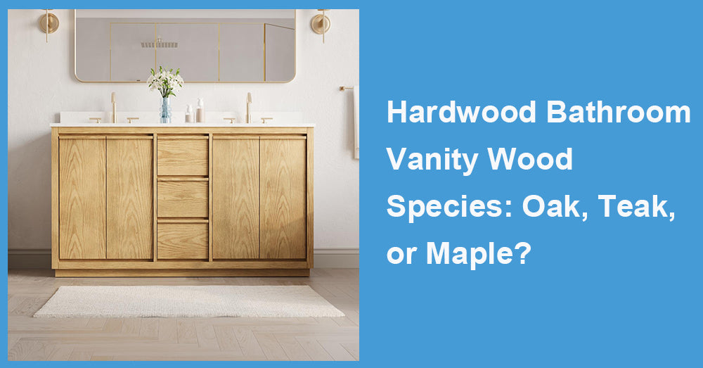 Hardwood Bathroom Vanity Wood Species: Oak, Teak, or Maple?