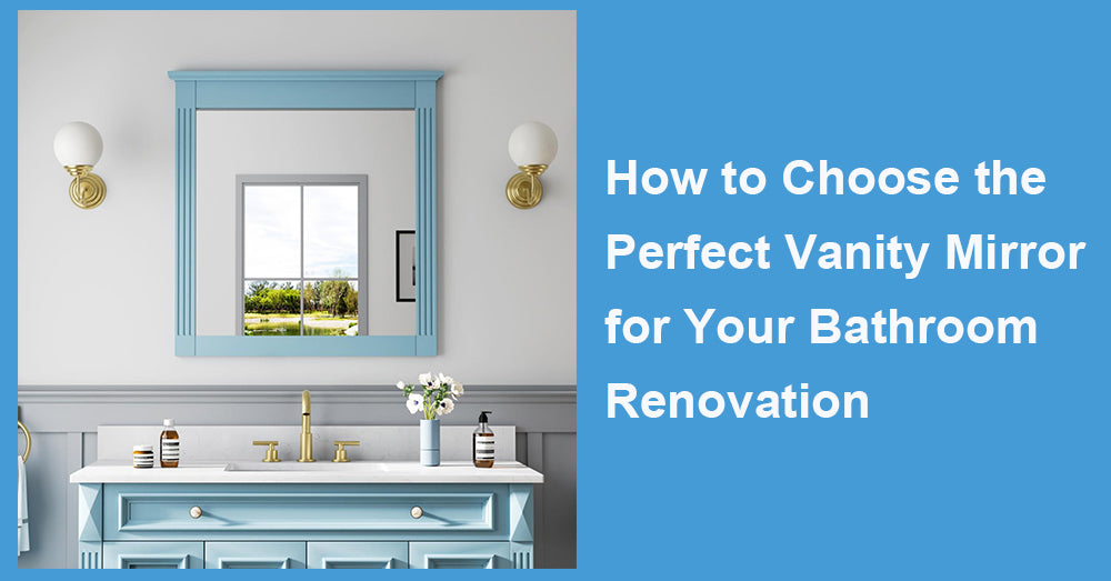 How to Choose the Perfect Vanity Mirror for Your Bathroom Renovation