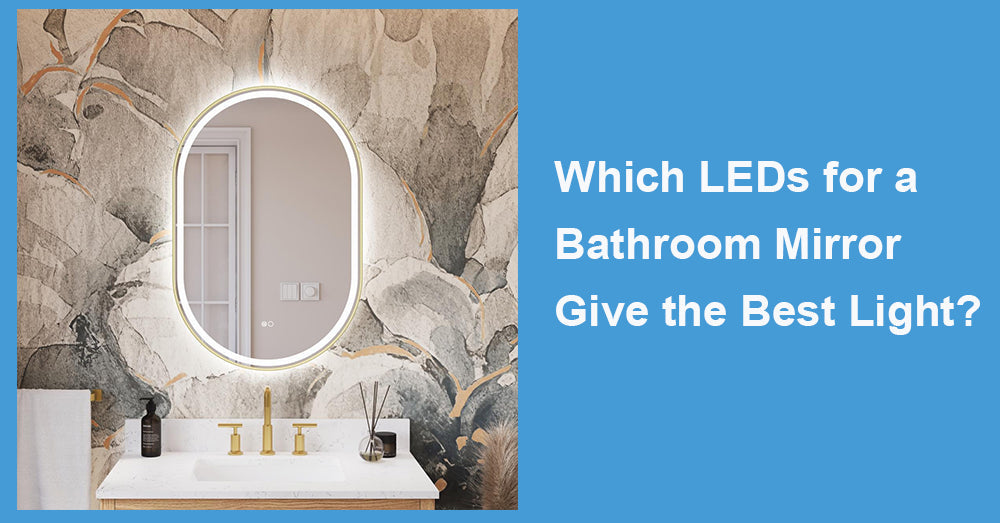 Which LEDs for a Bathroom Mirror Give the Best Light?