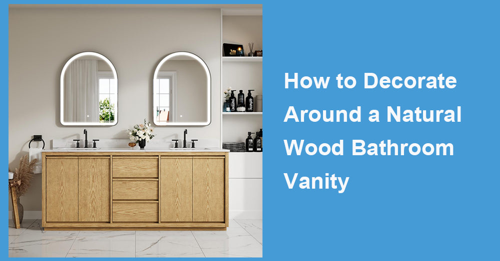 How to Decorate Around a Natural Wood Bathroom Vanity