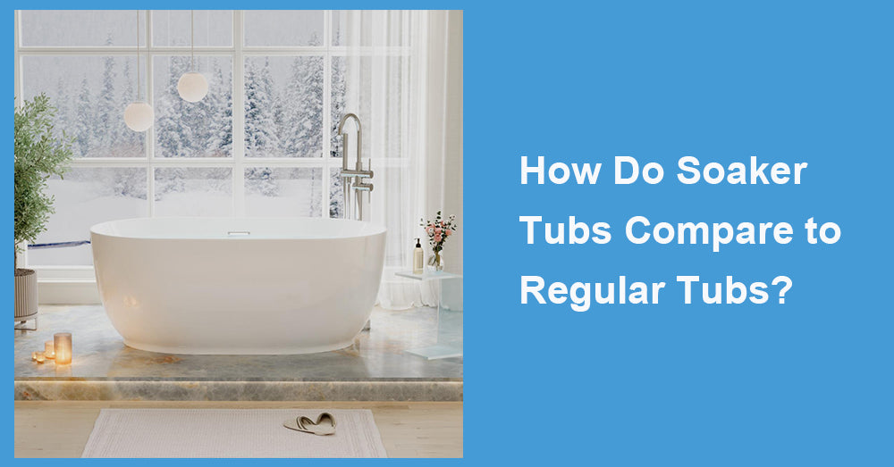 How Do Soaker Tubs Compare to Regular Tubs?
