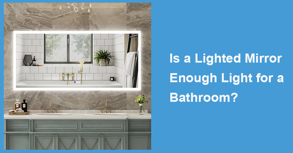 Is a Lighted Mirror Enough Light for a Bathroom|WELLFOR