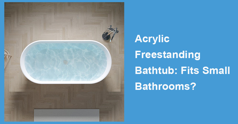 Acrylic Freestanding Bathtub: Fits Small Bathrooms?