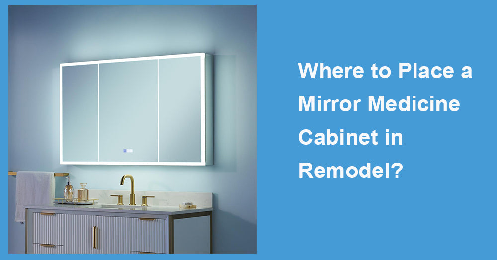 Where to Place a Mirror Medicine Cabinet in Remodel?