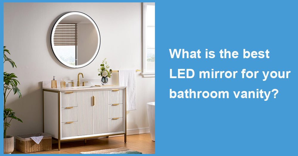 What is the best LED mirror for your bathroom vanity?