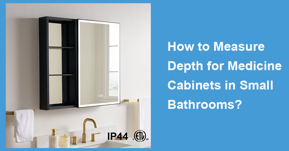 How to Measure Depth for Medicine Cabinets in Small Bathrooms?