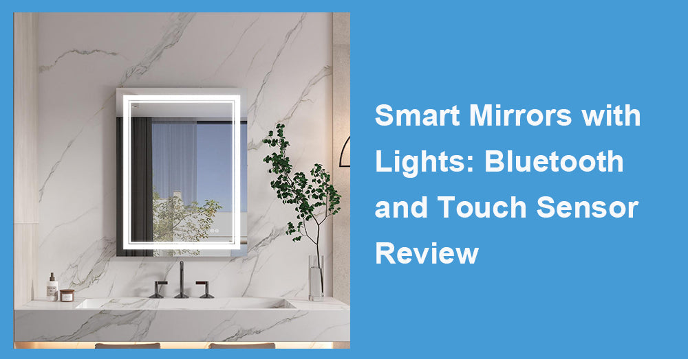 Smart Mirrors with Lights: Bluetooth and Touch Sensor Review