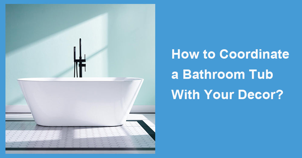 How to Coordinate a Bathroom Tub With Your Decor?