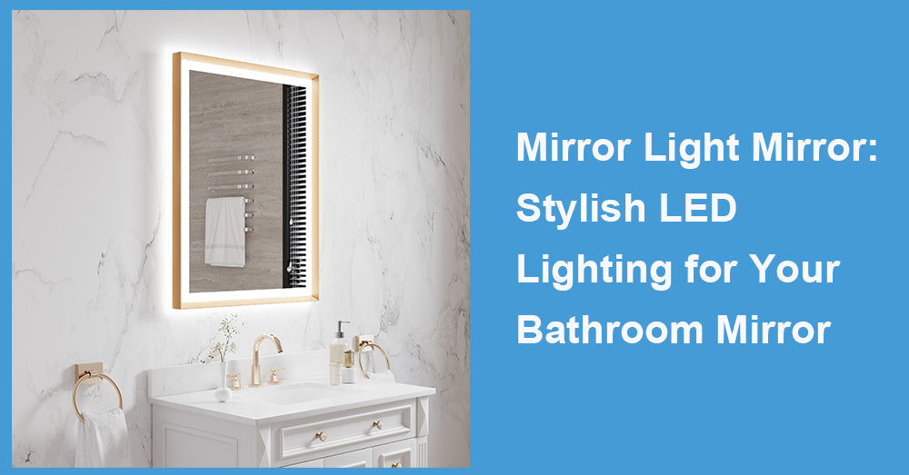 Mirror Light Mirror: Stylish LED Lighting for Your Bathroom Mirror