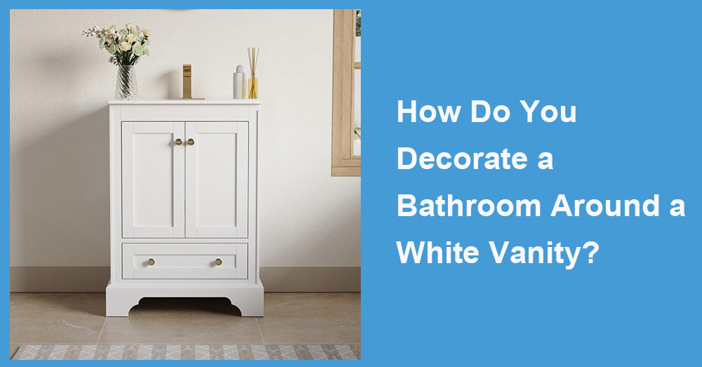 How Do You Decorate a Bathroom Around a White Vanity?
