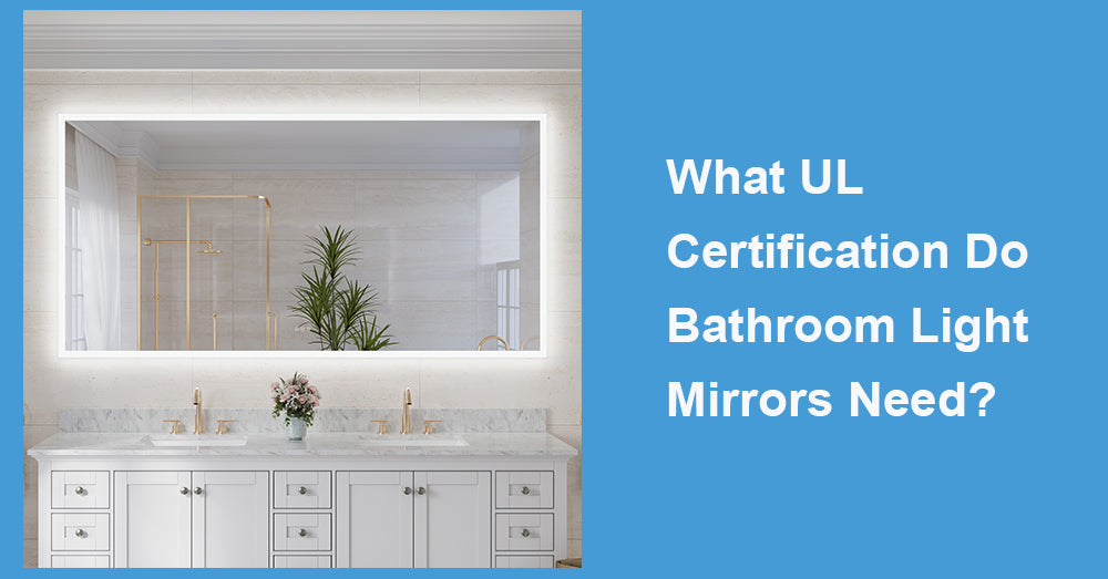 What UL Certification Do Bathroom Light Mirrors Need?