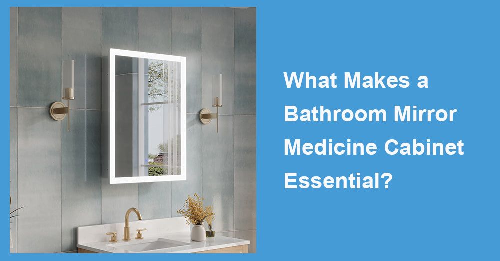 What Makes a Bathroom Mirror Medicine Cabinet Essential?