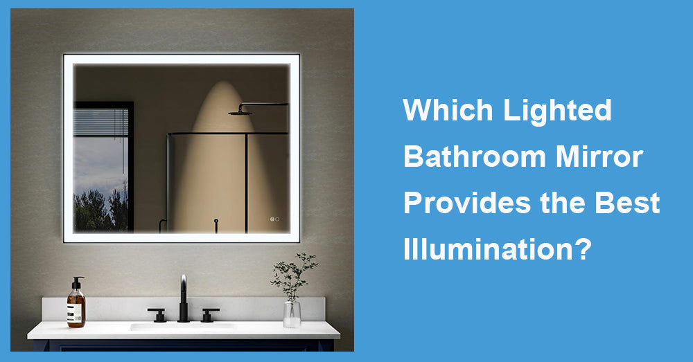 Which Lighted Bathroom Mirror Provides the Best Illumination?
