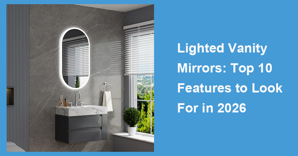 Lighted Vanity Mirrors: Top 10 Features to Look For in 2026