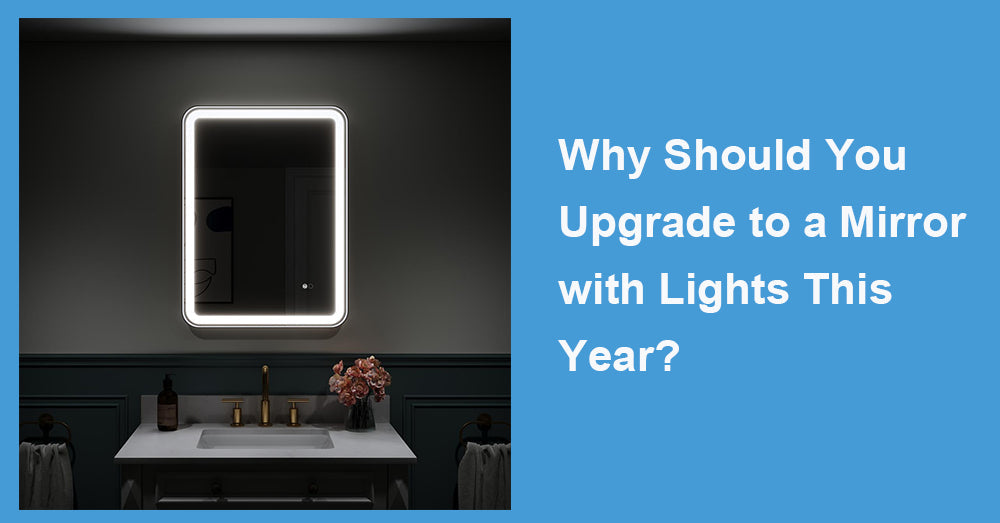 Why Should You Upgrade to a Mirror with Lights This Year?